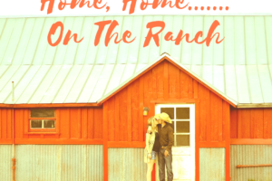 Home, Home… On The Ranch